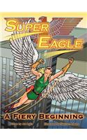 Super Eagle: A Fiery Beginning