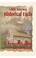 Little Known Historical Facts of Pennsylvania and the World