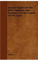 Annual Report Of The State Engineer And Surveyor On The Canals Of The State