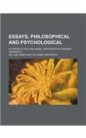 Essays, Philosophical and Psychological; In Honor of William James, Professor in Harvard University
