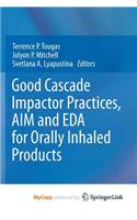 Good Cascade Impactor Practices, AIM and EDA for Orally Inhaled Products