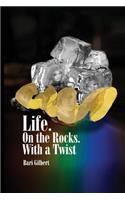 Life. On the Rocks. With a Twist