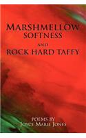 Marshmellow Softness and Rock Hard Taffy
