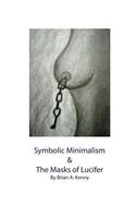 Symbolic Minimalism and the Masks of Lucifer