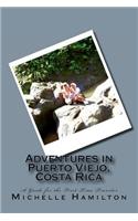 Adventures in Puerto Viejo, Costa Rica...A Guide for the First Time Traveler