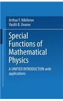 Special Functions of Mathematical Physics: A Unified Introduction with Applications