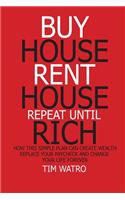 Buy House Rent House Repeat Until Rich