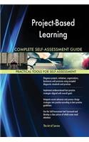 Project-Based Learning Complete Self-Assessment Guide
