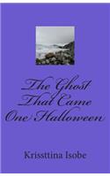 The Ghost That Came One Halloween