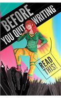Before You Quit Writing, Read This!