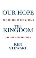 Our Hope the Kingdom: The Return of the Messiah and Our Resurrection