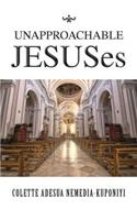 Unapproachable Jesuses