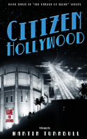 Citizen Hollywood: A Novel of Golden-Era Hollywood(3 Hollywood's Garden of Allah Novels)