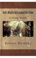 God's Mighty Acts around the Globe--A Study Guide