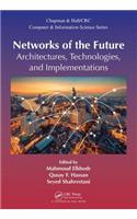 Networks of the Future: Architectures, Technologies, and Implementations (Chapman & Hall/CRC Computer and Information Science Series)
