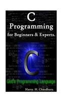 C Programming for Beginners & Experts.