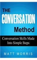 The Conversation Method: Conversation Skills Made Into Simple Steps