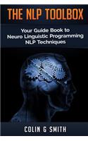NLP Toolbox: Your Guide Book to Neuro Linguistic Programming NLP Techniques