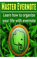 Master Evernote: Learn How to Organize Your Life With Evernote