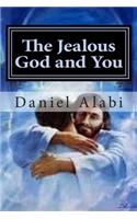 The Jealous God and You: The Jealous God; The Jealous Church, The Jealous Christian(English)