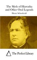 The Myth of Hiawatha and Other Oral Legends: (English)