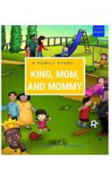 King, Mom, and Mommy
