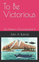 To Be Victorious