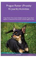 Prague Ratter (Prazsky Krysarik) Activities Prague Ratter Tricks, Games & Agility. Includes: Prague Ratter Beginner to Advanced Tricks, Series of Games, Agility and More