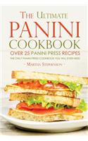 The Ultimate Panini Cookbook - Over 25 Panini Press Recipes: The Only Panini Press Cookbook You Will Ever Need: The Only Panini Press Cookbook You Will Ever Need