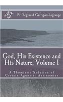 God, His Existence and His Nature; A Thomistic Solution, Volume I