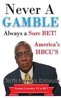 Never a GAMBLE...Always a Sure BET: America's HBCU's