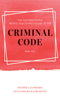 2023 Annotated Mental Health Provisions of the Criminal Code, Part XX.1
