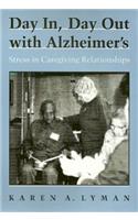 Day In, Day Out with Alzheimer's: Stress in Caregiving Relationships: Stress in Caregiving Relationships