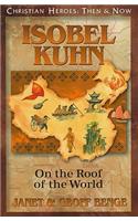 Isobel Kuhn: On the Roof of the World(Christian Heroes: Then & Now)