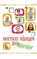 Mormon Mishaps and Mischief Hilarious Stories for Saints