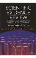 Scientific Evidence Review, Monograph No. 9: Admissibility and the Use of Expert Evidence in the Courtroom
