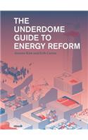 The Underdome Guide to Energy Reform