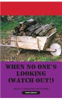 When No One's Looking (Watch Out!)
