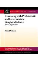 Reasoning with Probabilistic and Deterministic Graphical Models: Exact Algorithms