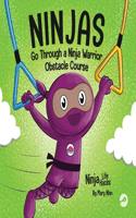 Ninjas Go Through a Ninja Warrior Obstacle Course: A Rhyming Children's Book About Not Giving Up(82 Ninja Life Hacks)