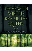 Those With Virtue Rescue The Queen