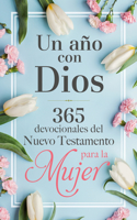 Año Con Dios En El Nuevo Testamento: 365 Devocionales Para La Mujer / A Year with God in the New Testament: 365 Devotions for Women