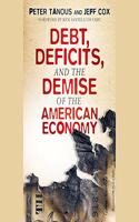 Debt, Deficits, and the Demise of the American Economy