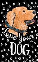 Love Your Dog Journal Notebook