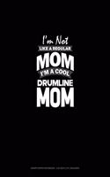 I'm Not Like A Regular Mom Im A Cool Drumline Mom