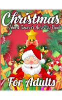 Christmas Word Search Activity Book for Adults: A Christmas Activity Book Full of Coloring, Matching, Mazes, Drawing, Crosswords, Word Searches, Color by Number, Recipes, Word Scrambles & More! (C