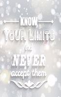 Know your limits but never accept them: Funny and intelligent Notebook, Diary And Journal for everybody with 120 Lined Pages 6x9 inches