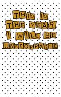 This year I will be unstoppable life quote for motivation to start a happy new year notebook gift
