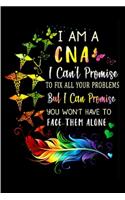 I am a CNA I can't promise to fix all your problems but I can promise you won't have to face them alone