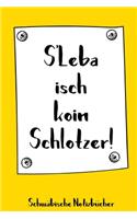 S'Leba isch koin Schlotzer! Schwäbisches Notizbuch: 120 punktkarierte Seiten in A5 als Geschenk, für Notizen usw. für echte Schwaben und die es werden wollen